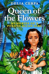 Queen of the Flowers - Memories of a Puerto Rican Girl