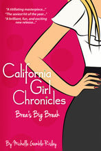Load image into Gallery viewer, California Girl Chronicles - Brea&#39;s Big Break